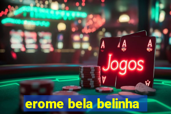 erome bela belinha